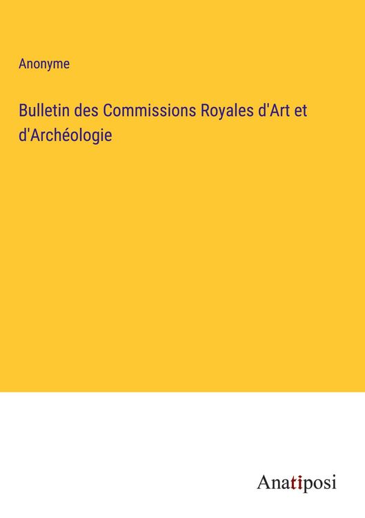 Produktbild: Bulletin des Commissions Royales d'Art et d'Arch&eacute;ologie