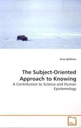 Produktbild: Kjellman, A: The Subject-Oriented Approach to Knowing