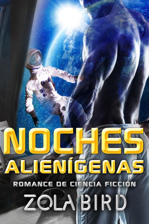 Produktbild: Noches alien&iacute;genas: Romance de Ciencia Ficci&oacute;n (Alien Alphas, #1)