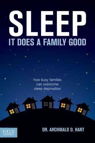 Produktbild: Sleep, It Does a Family Good: How Busy Families Can Overcome Sleep Deprivation