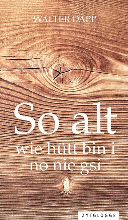 Produktbild: So alt wie h&uuml;tt bin i no nie gsi