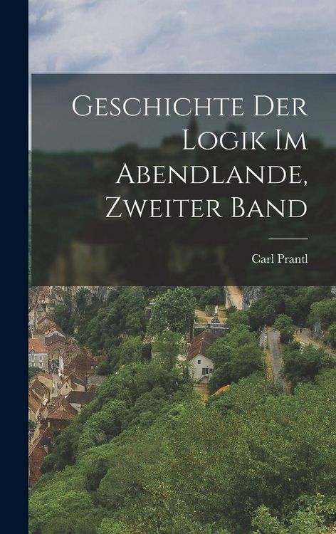 Produktbild: Geschichte Der Logik Im Abendlande, Zweiter Band