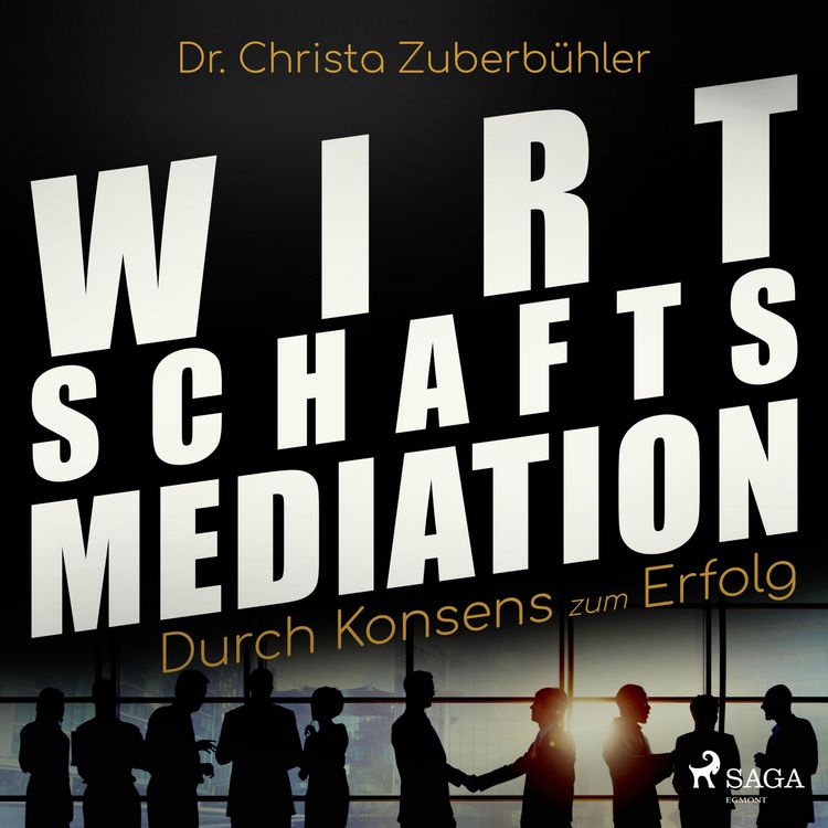 Produktbild: Wirtschaftsmediation - Durch Konsens zum Erfolg (Ungek&uuml;rzt)