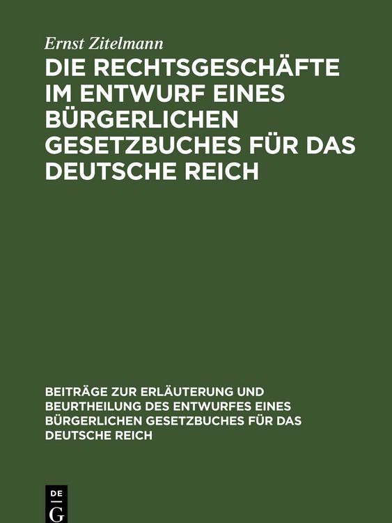 Produktbild: Die Rechtsgesch&auml;fte im Entwurf eines b&uuml;rgerlichen Gesetzbuches f&uuml;r das Deutsche Reich