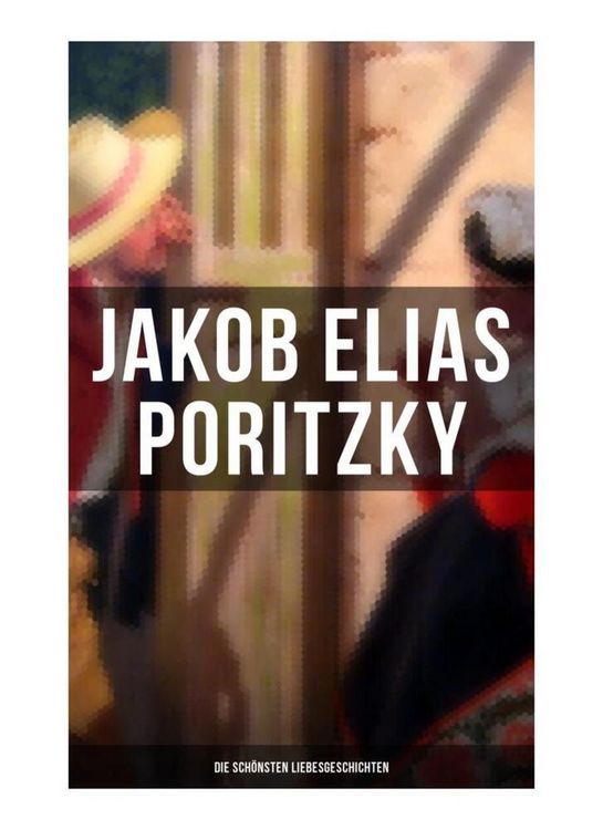 Produktbild: Jakob Elias Poritzky: Die sch&ouml;nsten Liebesgeschichten