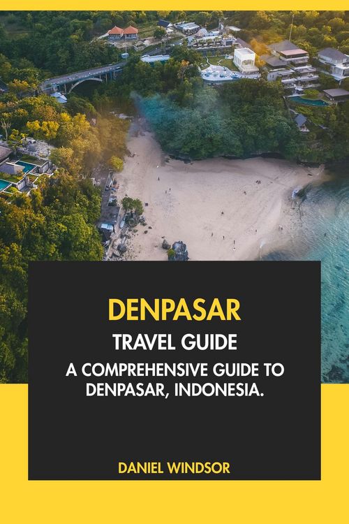 Produktbild: Denpasar Travel Guide: A Comprehensive Guide to Denpasar, Indonesia