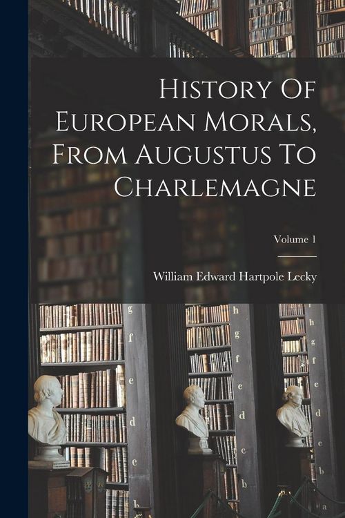 Produktbild: History Of European Morals, From Augustus To Charlemagne; Volume 1