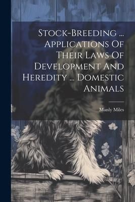 Produktbild: Stock-breeding ... Applications Of Their Laws Of Development And Heredity ... Domestic Animals