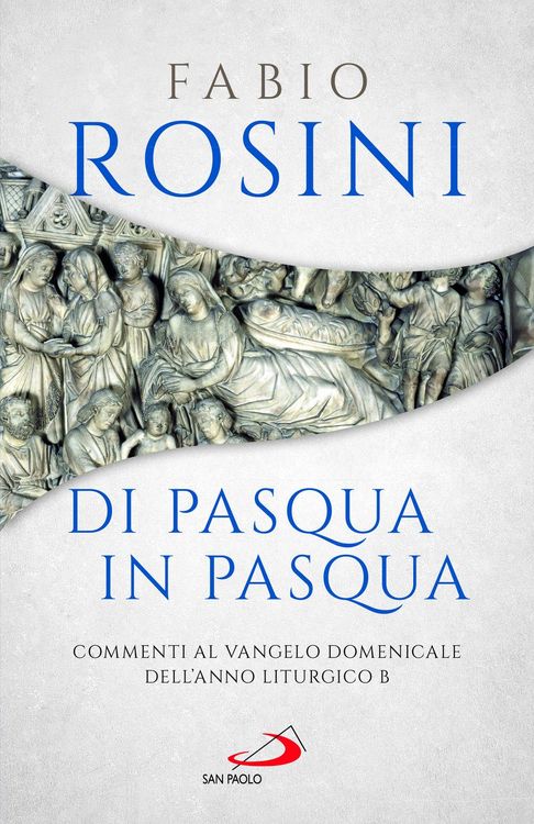 Produktbild: Di Pasqua in Pasqua. Commenti al Vangelo domenicale dell'anno liturgico B
