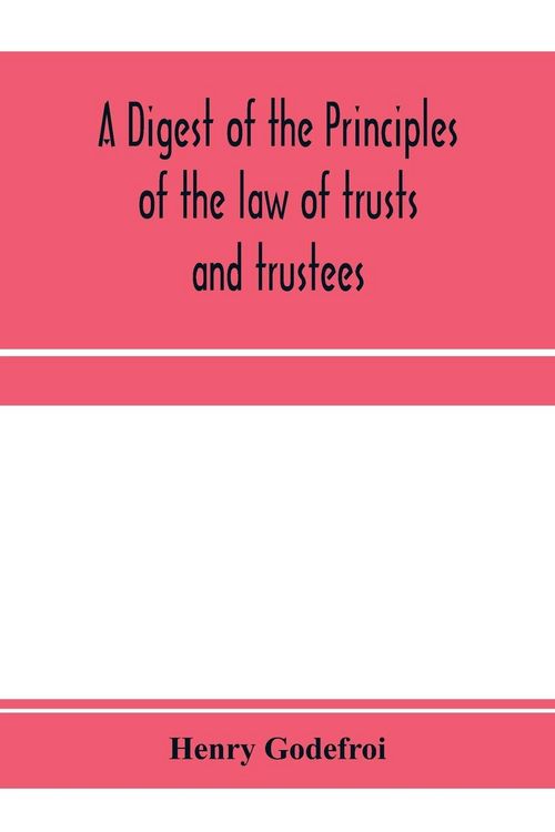 Produktbild: A digest of the principles of the law of trusts and trustees