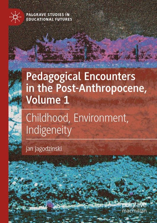 Produktbild: Pedagogical Encounters in the Post-Anthropocene, Volume 1