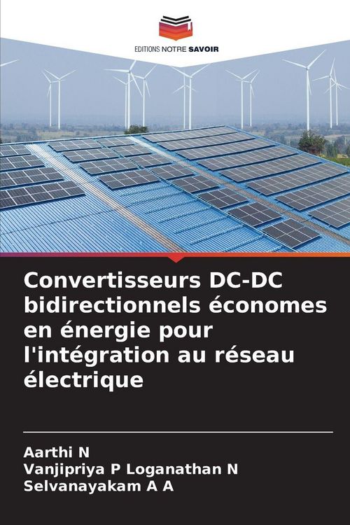 Produktbild: Convertisseurs DC-DC bidirectionnels &eacute;conomes en &eacute;nergie pour l'int&eacute;gration au r&eacute;seau &eacute;lectrique
