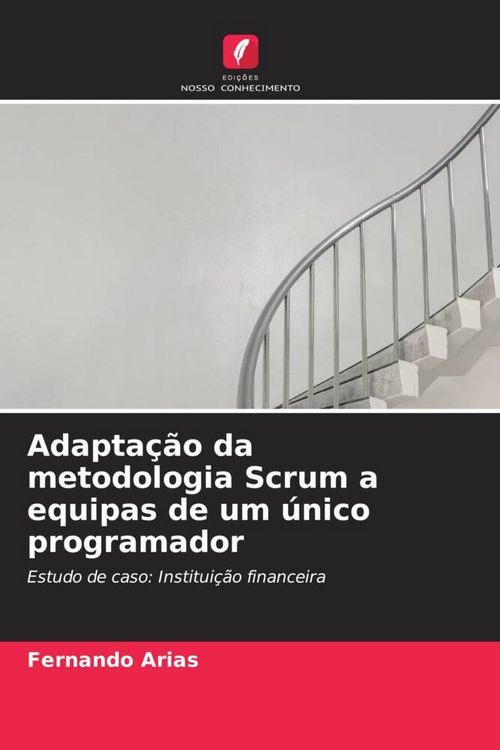 Produktbild: Adapta&ccedil;&atilde;o da metodologia Scrum a equipas de um &uacute;nico programador