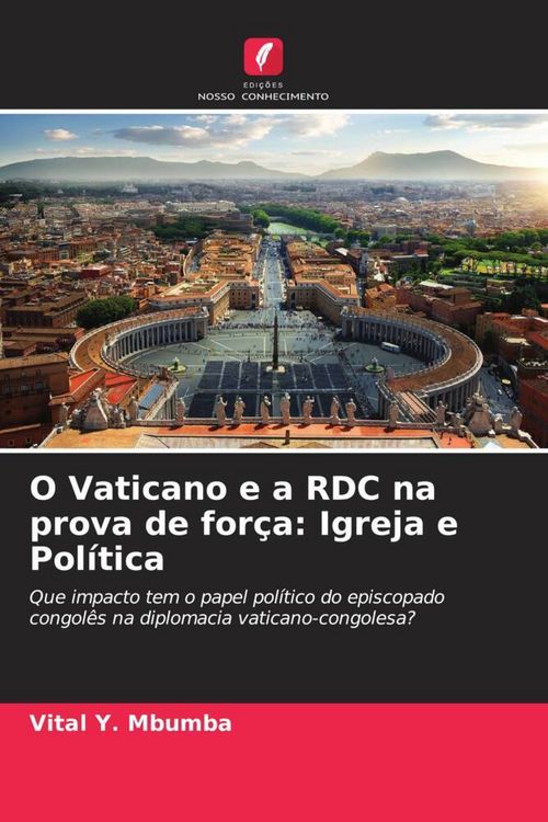 Produktbild: O Vaticano e a RDC na prova de for&ccedil;a: Igreja e Pol&iacute;tica