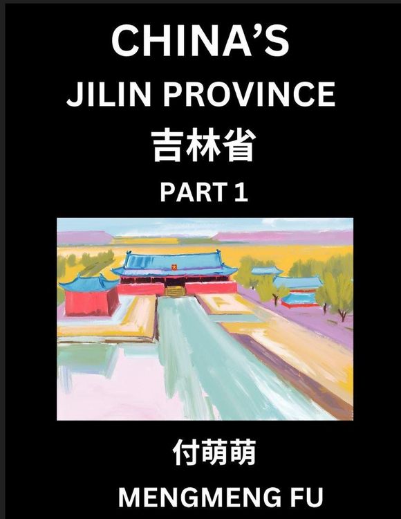 Produktbild: China's Jilin Province (Part 1)- Learn Chinese Characters, Words, Phrases with Chinese Names, Surnames and Geography, Books for Kids, Young and Adults