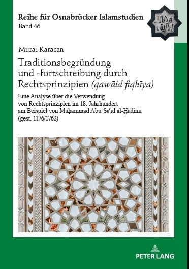 Produktbild: Traditionsbegr&uuml;ndung und -fortschreibung durch Rechtsprinzipien (qawāʿid fiqhīya)