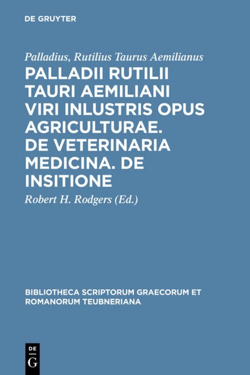 Produktbild: Palladii Rutilii Tauri Aemiliani viri inlustris opus agriculturae. De veterinaria medicina. De insitione