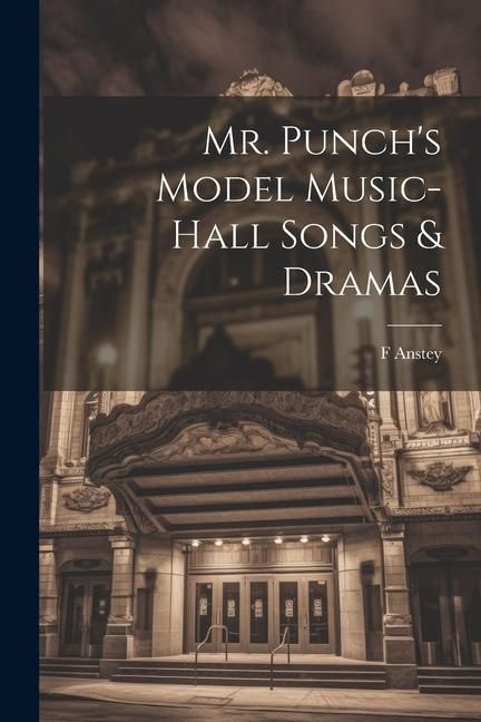 Produktbild: Mr. Punch's Model Music-hall Songs & Dramas