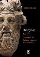 Produktbild: Dionysos K&uuml;lt&uuml;;K&ouml;kenleri ve Anlami &Uuml;zerine Bir Inceleme