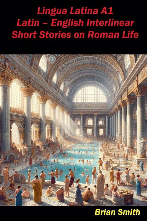 Produktbild: Lingua Latina A1 Latin - English Interlinear Short Stories on Roman Life