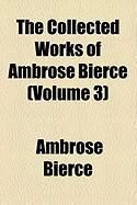 Produktbild: The Collected Works of Ambrose Bierce (Volume 3)