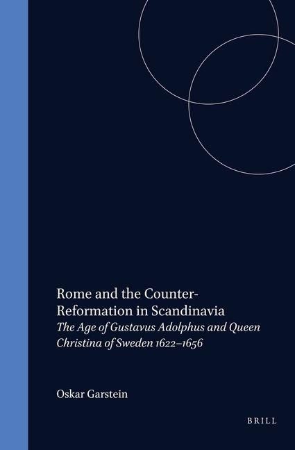 Produktbild: Rome and the Counter-Reformation in Scandinavia: The Age of Gustavus Adolphus and Queen Christina of Sweden, 1622-1656