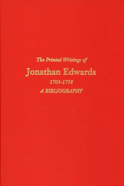 Produktbild: The Printed Writings of Jonathan Edwards, 1703-1758: A Bibliography