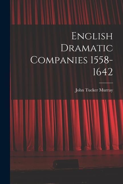 Produktbild: English Dramatic Companies 1558-1642