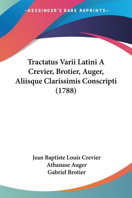 Produktbild: Tractatus Varii Latini A Crevier, Brotier, Auger, Aliisque Clarissimis Conscripti (1788)