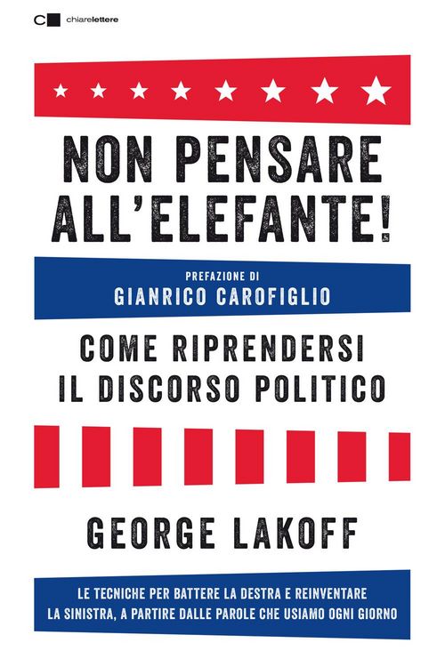 Produktbild: Non pensare all'elefante! Come riprendersi il discorso politico. Le tecniche per battere la destra e reinventare la sinistra, a partire dalle parole c