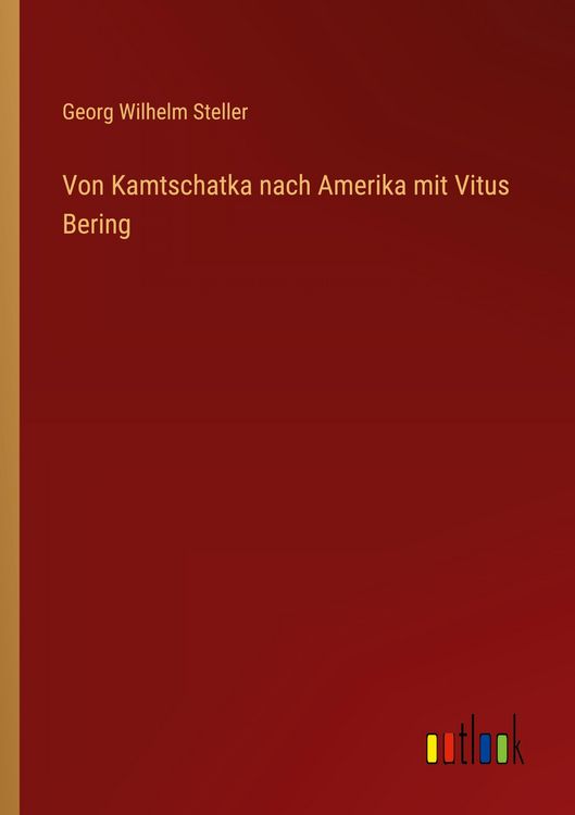 Produktbild: Von Kamtschatka nach Amerika mit Vitus Bering