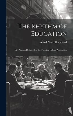 Produktbild: The Rhythm of Education; an Address Delivered to the Training College Association
