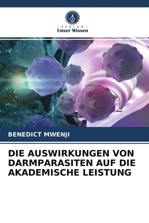 Produktbild: Die Auswirkungen von Darmparasiten Auf die Akademische Leistung
