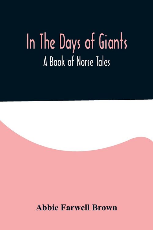 Produktbild: In The Days of Giants; A Book of Norse Tales