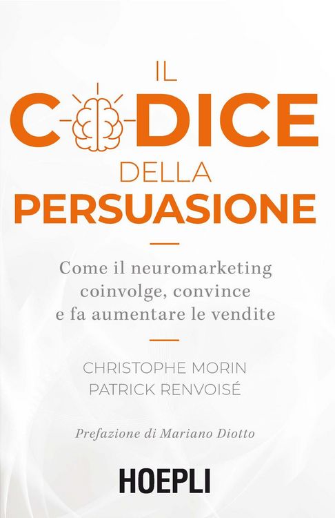 Produktbild: Il codice della persuasione. Come il neuromarketing coinvolge, convince e fa aumentare le vendite