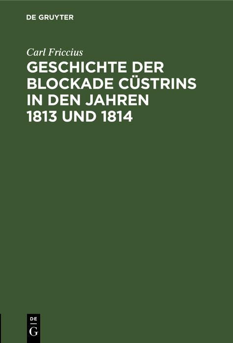 Produktbild: Geschichte der Blockade C&uuml;strins in den Jahren 1813 und 1814