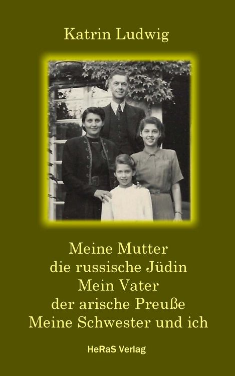 Produktbild: Meine Mutter - die russische J&uuml;din. Mein Vater - der arische Preu&szlig;e. Meine Schwester und ich.