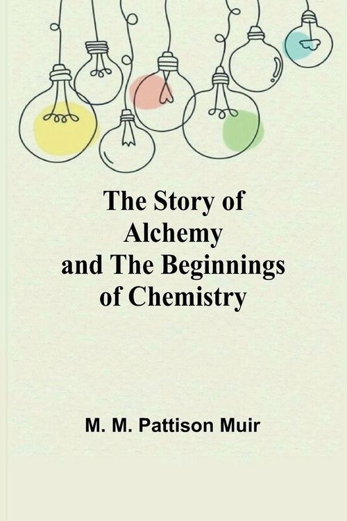 Produktbild: The Story of Alchemy and the Beginnings of Chemistry