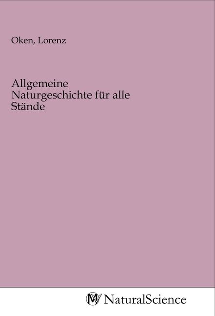 Produktbild: Allgemeine Naturgeschichte f&uuml;r alle St&auml;nde