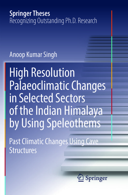 Produktbild: High Resolution Palaeoclimatic Changes in Selected Sectors of the Indian Himalaya by Using Speleothems