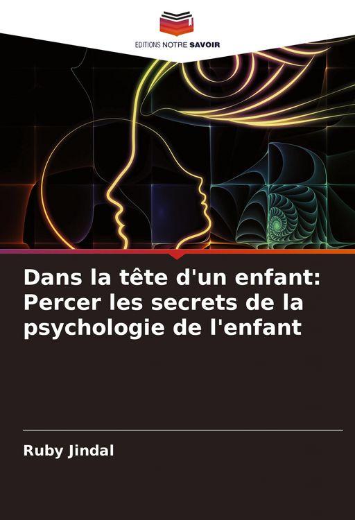 Produktbild: Dans la t&ecirc;te d'un enfant: Percer les secrets de la psychologie de l'enfant