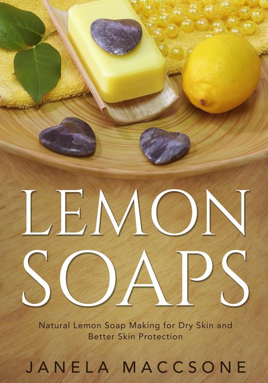 Produktbild: Lemon Soaps, Natural Lemon Soap Making for Dry Skin and Better Skin Protection (Homemade Lemon Soaps, #1)
