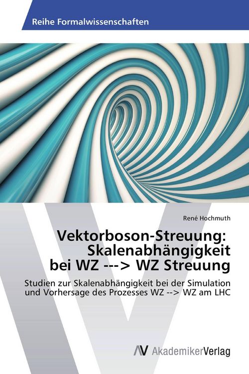 Produktbild: Vektorboson-Streuung: Skalenabh&auml;ngigkeit bei WZ -> WZ Streuung