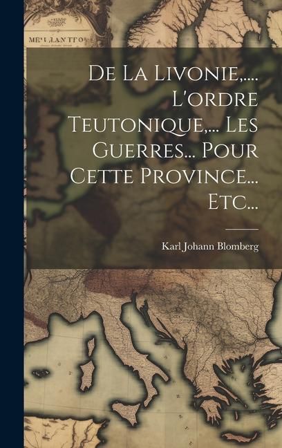 Produktbild: De La Livonie, .... L'ordre Teutonique, ... Les Guerres... Pour Cette Province... Etc...
