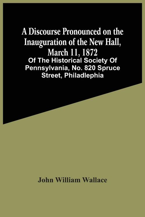 Produktbild: A Discourse Pronounced On The Inauguration Of The New Hall, March 11, 1872