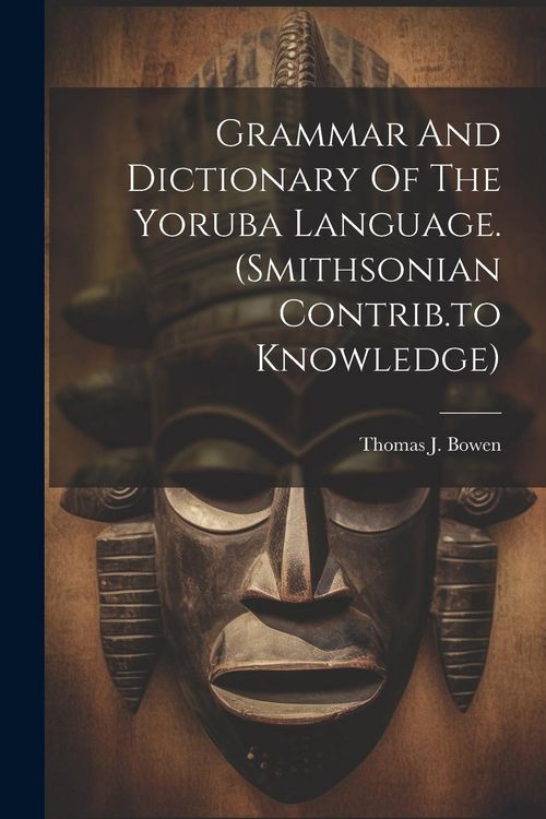 Produktbild: Grammar And Dictionary Of The Yoruba Language. (smithsonian Contrib.to Knowledge)