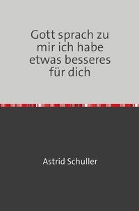 Produktbild: Gott sprach zu mir ich habe etwas besseres f&uuml;r dich