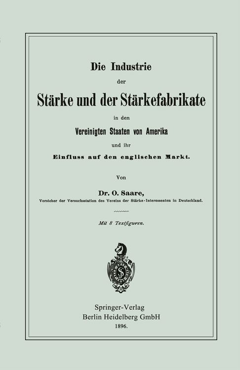 Produktbild: Die Industrie der St&auml;rke und der St&auml;rkefabrikate in den Vereinigten Staaten von Amerika und ihr Einfluss auf den englischen Markt