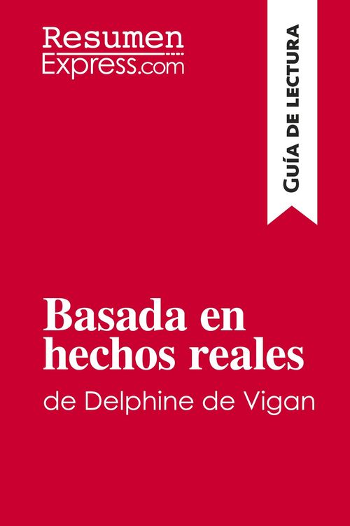 Produktbild: Basada en hechos reales de Delphine de Vigan (Gu&iacute;a de lectura)