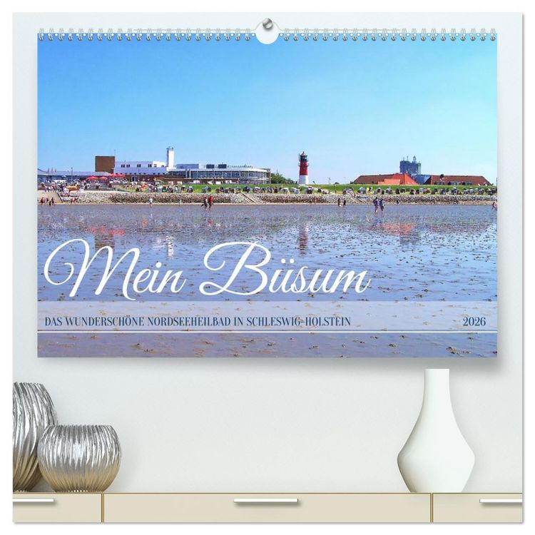 Produktbild: Mein B&uuml;sum - Das wundersch&ouml;ne Nordseeheilbad in Schleswig-Holstein (hochwertiger Premium Wandkalender 2026 DIN A2 quer), Kunstdruck in Hochglanz